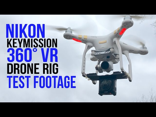 DRONE VR Test: Nikon Keymission 360 On A DJI Phantom 3 Pro