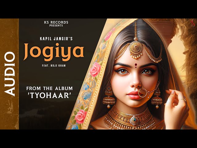 JOGIYA | Kapil Jangir ft ROJE KHAN | AUDIO From Album "Tyohaar"