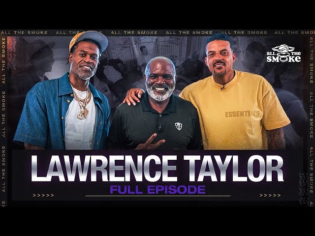 Lawrence Taylor: The Man Who Changed Football | ALL THE SMOKE