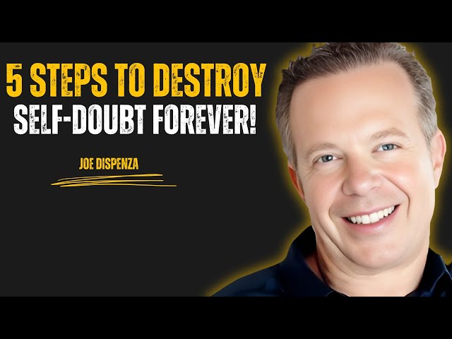 Breaking Free from Self-Doubt in 5 Simple Steps – Joe Dispenza Motivation