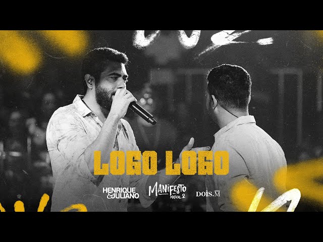 Henrique e Juliano - LOGO LOGO (Manifesto Musical 2)