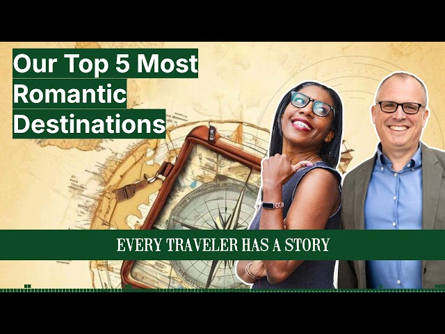 Our Top 5 Most Romantic Destinations