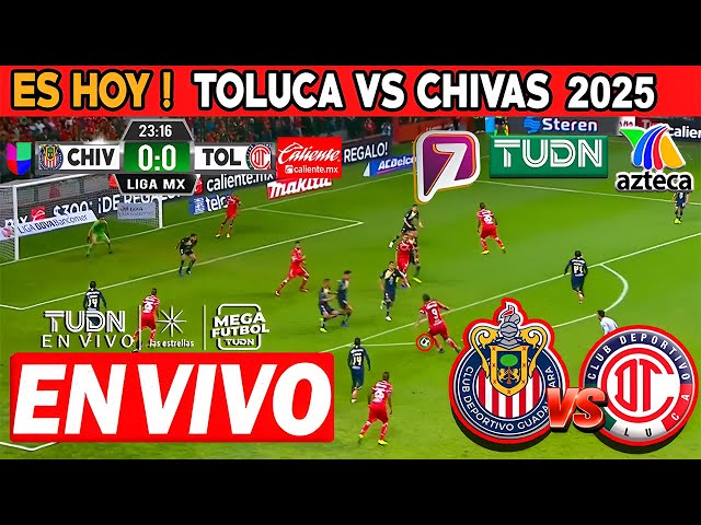 En vivo Toluca vs Chivas | Tv Azteca Deportes | Liga MX 2025 | Donde ver chivas vs toluca en vivo