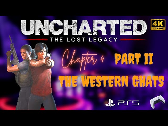 Uncharted - The Lost Legacy - Chapter 4 - The western Ghats - Part II | 4K HDR 60 FPS