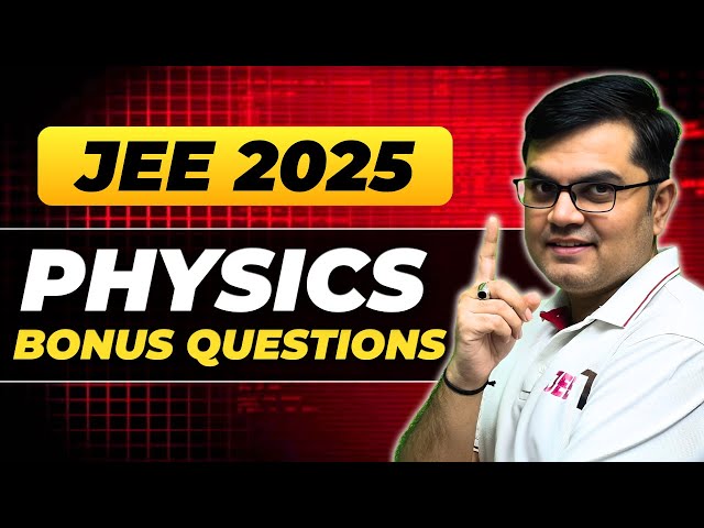 JEE 2025 : Physics Bonus Question #jee2025