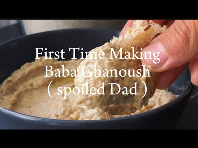 First Time I Make — Baba Ghanoush  Recipe — ( Spoiled Dad )