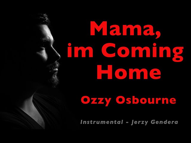 "Mama, I'm Coming Home" Ozzy Osbourne.  Instrumental - Jerzy Gendera.