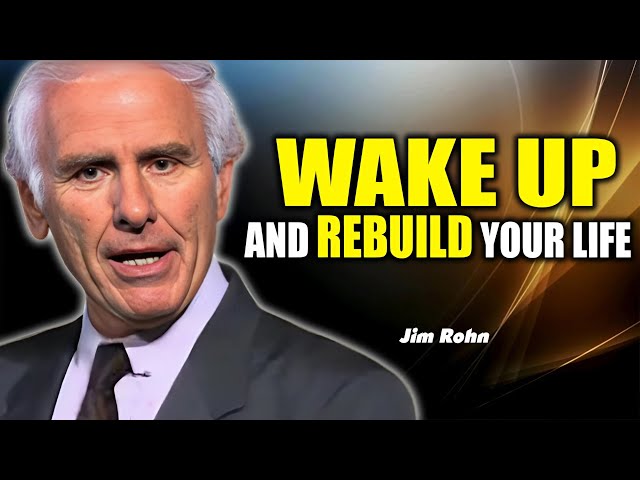 WAKE UP and REBUILD Your Life - Motivation | Jim Rohn