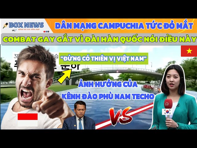 Dân Mạng CamPuchia Tức Đỏ Mắt Khi Đài Hàn Quốc Nói Điều Này Về Kênh Đào Phù Nam | Việt Nam