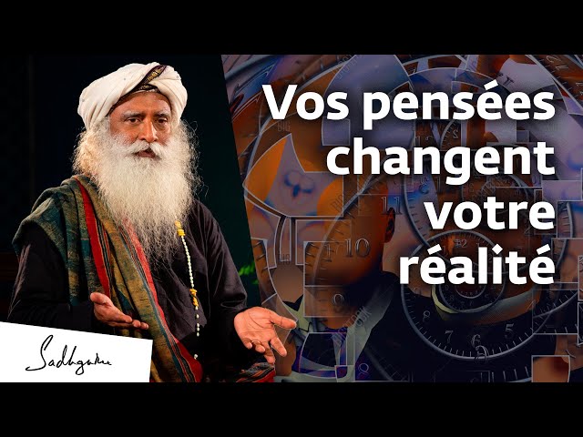 Comment vos pensées changent votre réalité | Sadhguru Français