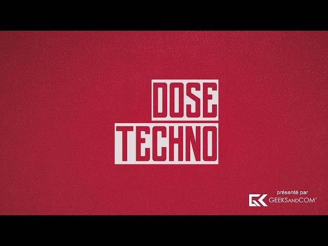 Dose Techno présenté par Geeks and Com' - Bande-Annonce