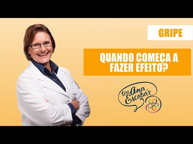 Gripe: Quando começa a fazer efeito? | Dra Ana Escobar