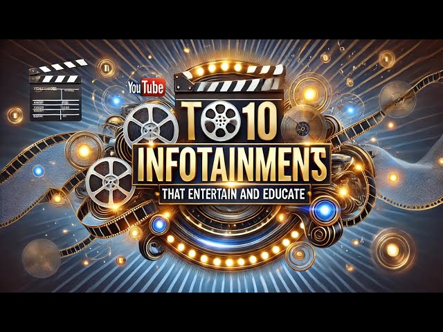 The Top 10 Infotainment Movies to Watch