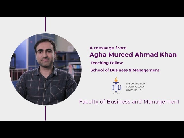 Agha Mureed |Business and Management Technology | ITU