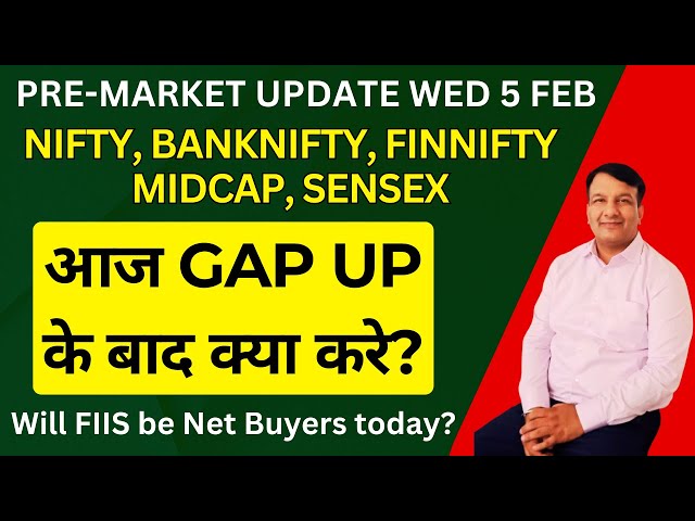 GAP UP OPEN PREMARKET UPDATE TODAY SENSEX NIFTY FINNIFTY BANKNIFTY MIDCAP CRUDE OIL WEDNESDAY 5 FEB