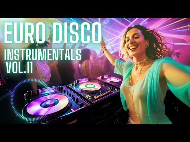 EURO DISCO INSTRUMENTALS Vol.11 - Non-Stop DJ Mix