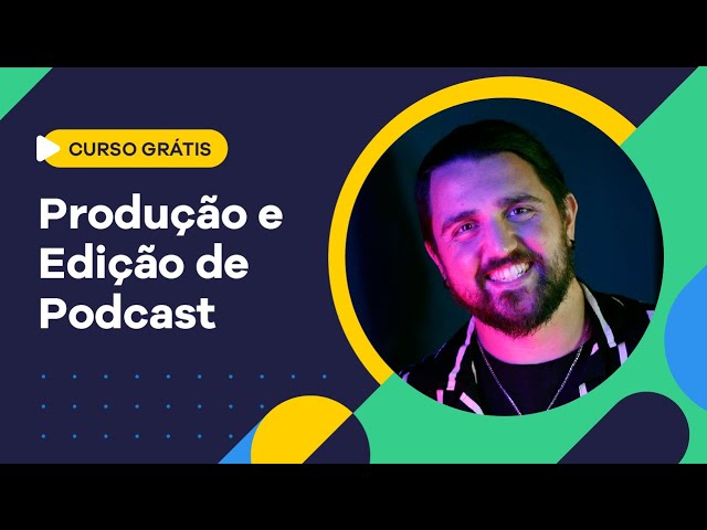 🎙️ Produção de Podcast e Edição - Curso Completo Grátis