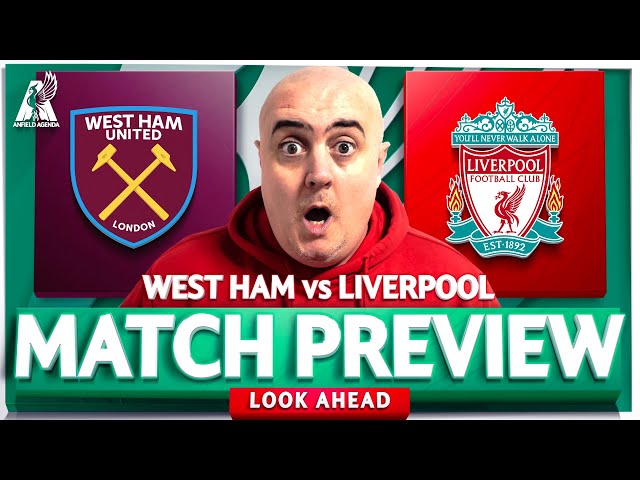 WEST HAM vs LIVERPOOL! Starting XI Prediction & Preview