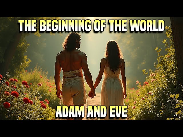 The Beginning of the World - Adam and Eve