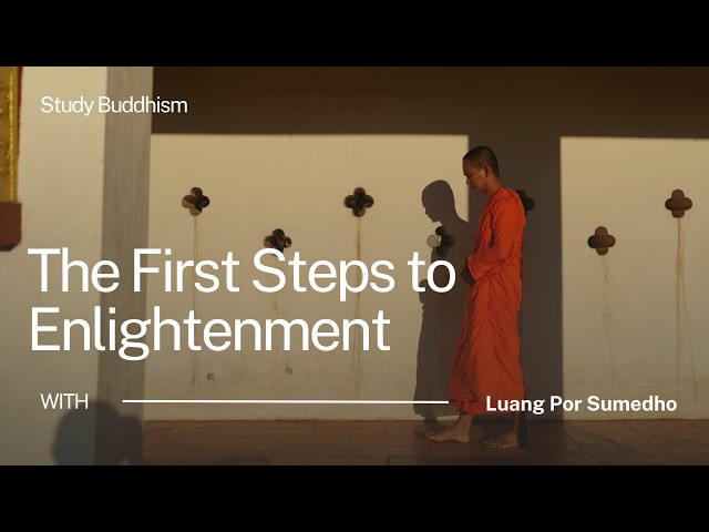 The First Steps to Enlightenment | Ajahn Sumedho