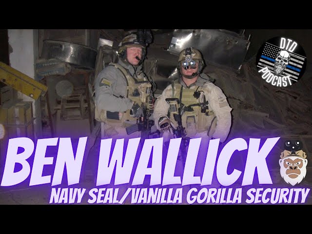 Ben Wallick “Navy SEAL/ Vanilla Gorilla Security”