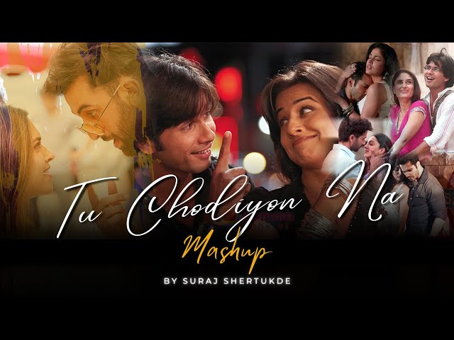 Tu Chodiyon Na Mashup | Suraj Shertukde | Dooriyan Mashup 2 | Agar Tum Saath Ho [ Bollywood LoFi ]