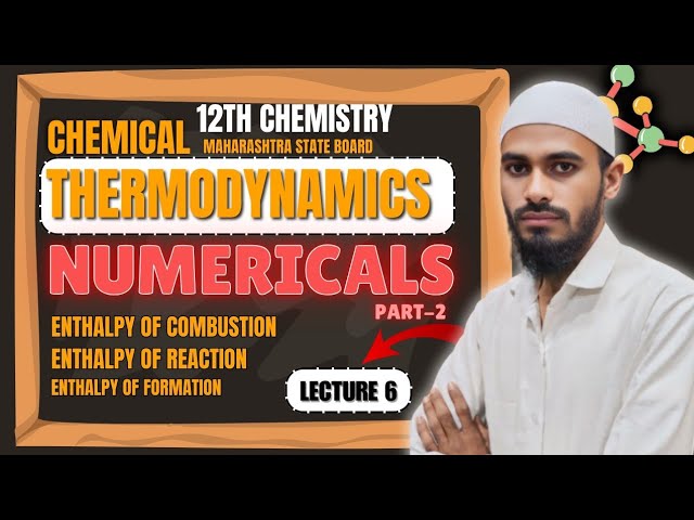 chemical thermodynamics | Lec 06 | Numericals on | Enthalpy of combustion | Enthalpy of reaction