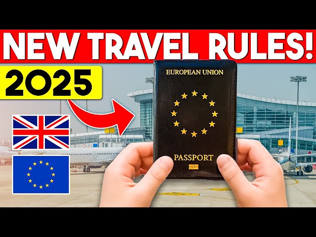 New Rules for Traveling to Europe in 2025: Everything You Must Know!