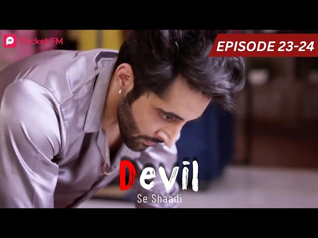 Devil Se Shaadi | Episode 23-24 | क्या Rajveer का गुस्सा सहेगी Ishqi?