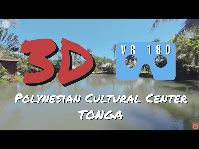 VR 180 - Polynesian Cultural Center Tonga in 3D Stereoscopic - Great for Oculus