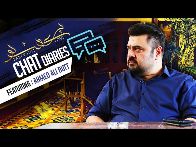 Chat Diaries | EP-1 | An exclusive interview with Ahmed Ali Butt | Parey Hut Love