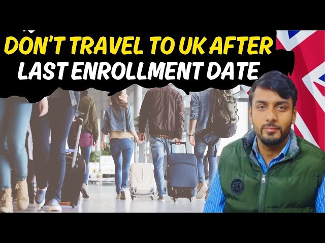 Don't Travel to UK After Last Enrollment Date 🚨🇬🇧