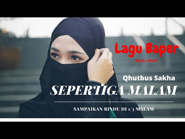 SEPERTIGA MALAM - QHUTBUS SAKHA (Official Music Video)