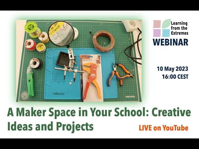 LFE WEBINAR: A Maker Space in Your School: Creative Ideas and Projects