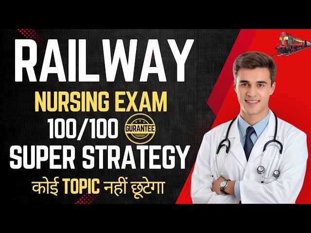 Railway Staff Nurse Nursing Exam 2025 Preparation Strategy | Study Plan & Key Topics