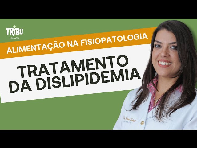 Papel da alimentação na fisiopatologia e tratamento da dislipidemia