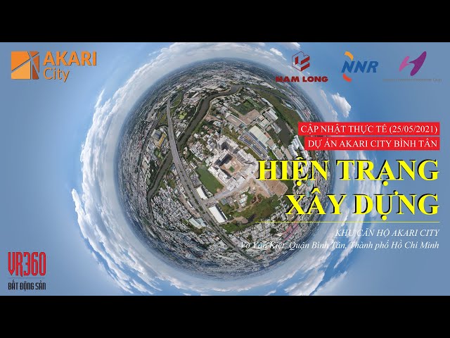 VR360⁰ Bất Động Sản | Hiện Trạng Thực Tế Dự Án Akari City Bình Tân (25/05/2021)