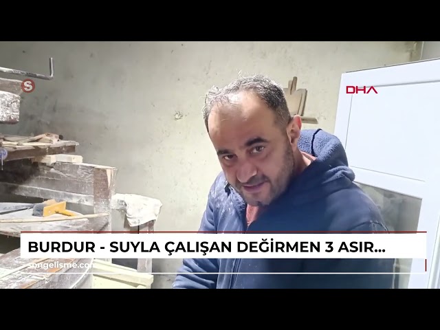 BURDUR - Suyla çalışan değirmen 3 asırdır dönüyor