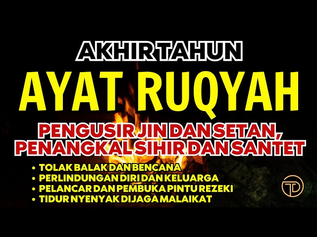 AYAT RUQYAH, DZIKIR AKHIR TAHUN, TOLAK BALA, PENGUSIR JIN DAN SETAN DI TUBUH DAN RUMAH