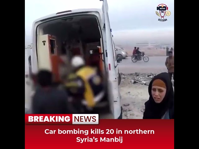 Desitdown News (Car bombing kills 20 in northern Syria’s Manbij) #desitdown #news