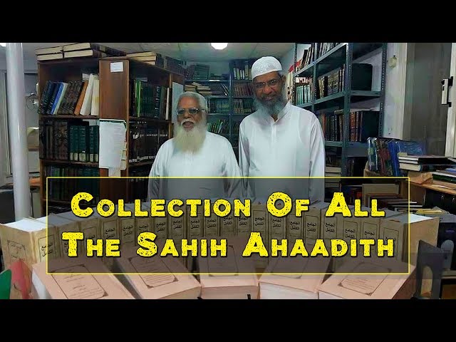 Collection of all the Sahih Ahaadith | Dr. Zakir Naik