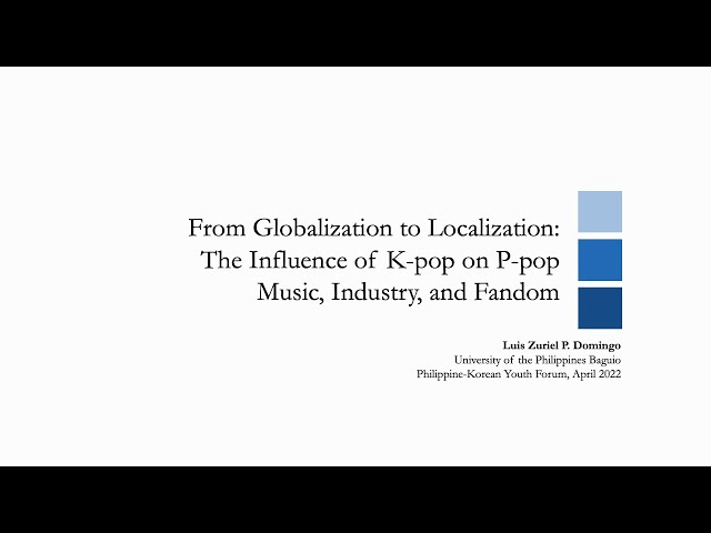 From Globalization to Localization: The Influence of K-pop on P-pop Music, Industry, and Fandom