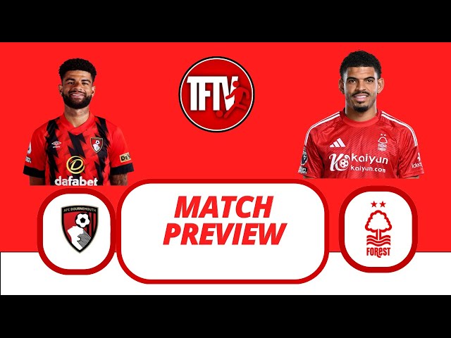 AFC Bournemouth Nottingham Forest | premier league ~ match preview