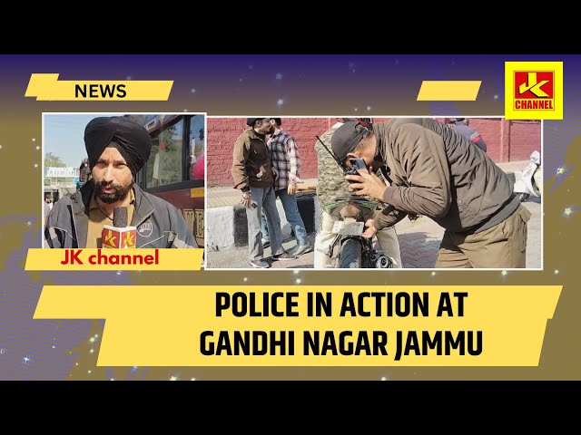 Police in action at Gandhi nagar jammu