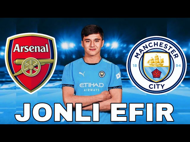 ARSENAL MANCHESTER CITY ABDUQODIR HUSANOV ASOSIY TARKIBDAMI? JONLI EFIRNI QANDAY TOMOSHA QILAMIZ?