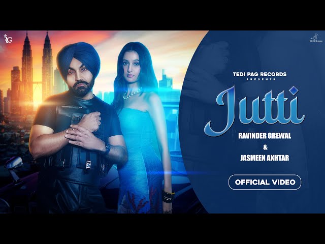 JUTTI (Official Video)- Ravinder Grewal|Jasmeen Akhtar|New Punjabi Songs 2025 |Latest Punjabi Songs