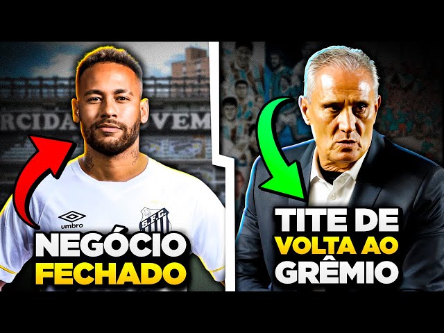 "NEYMAR FECHOU RETORNO AO SANTOS!" | Tite NOVO TÉCNICO do Grêmio - E MUITO mais