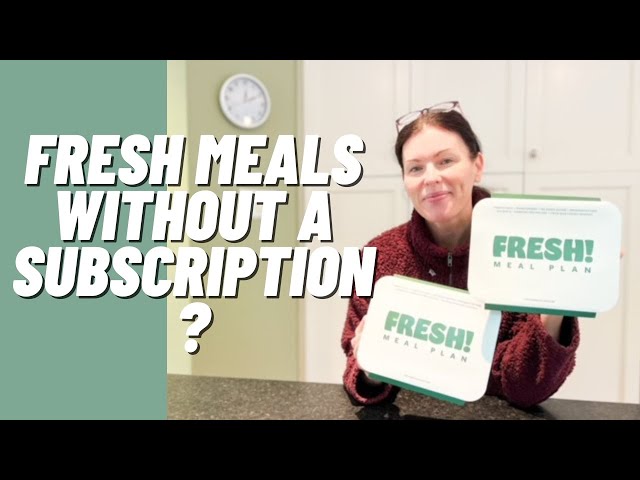 Fresh Meal Plan Available With or Without a Subscription - Unboxing & Review