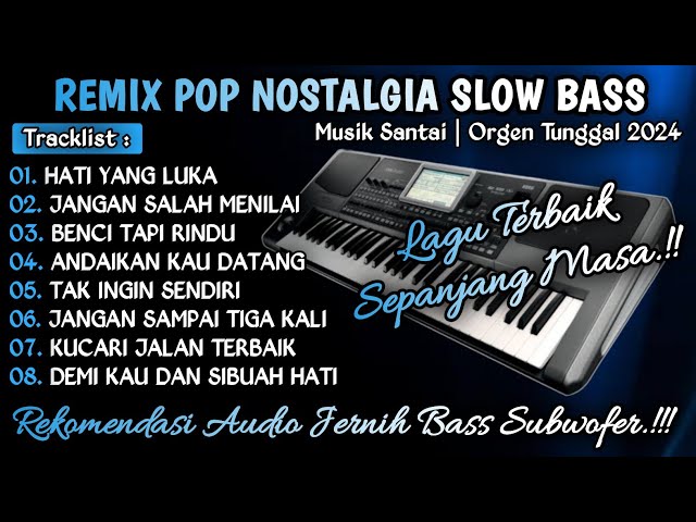 REMIX POP NOSTALGIAL SLOW BASS || REMIX DUT ORGEN TUNGGAL TERBARU 2024