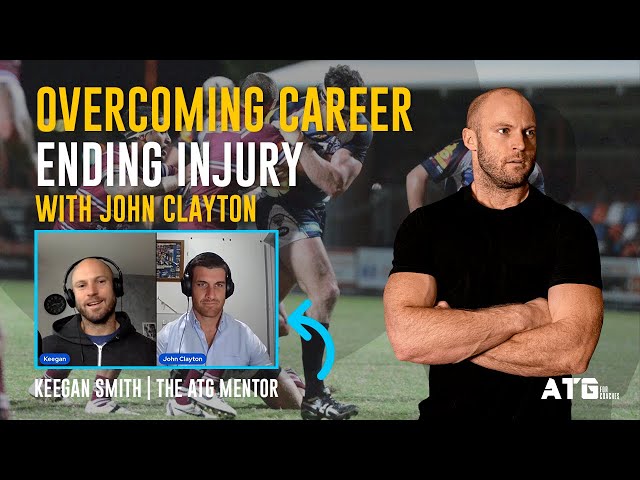 Overcoming Career Ending Injury Mentally & Physically with John Clayton